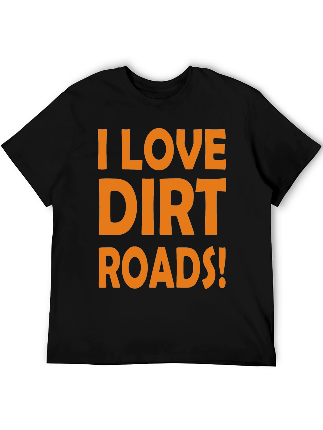 I Love Dirt Roads! Graphic Tee