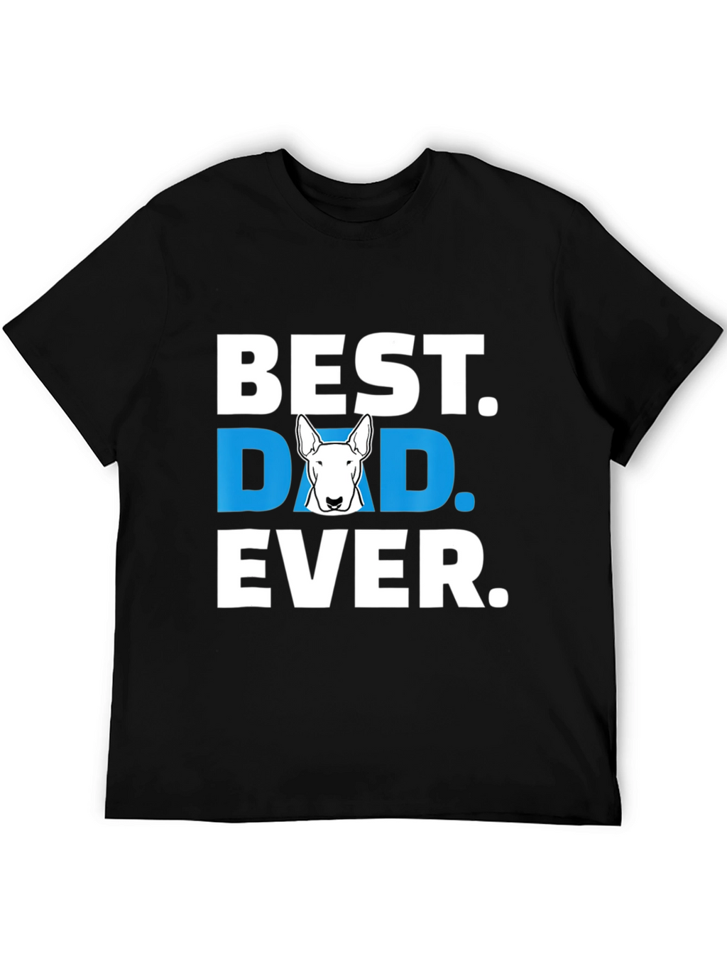 Best Bull Terrier Dad Ever T-Shirt