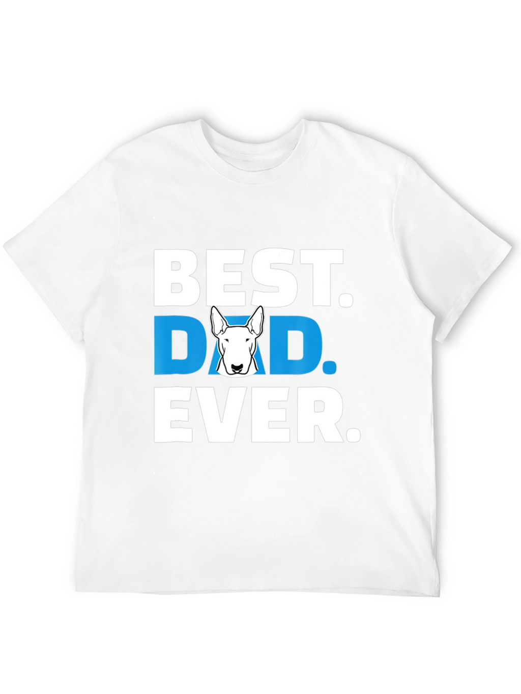 Best Bull Terrier Dad Ever T-Shirt