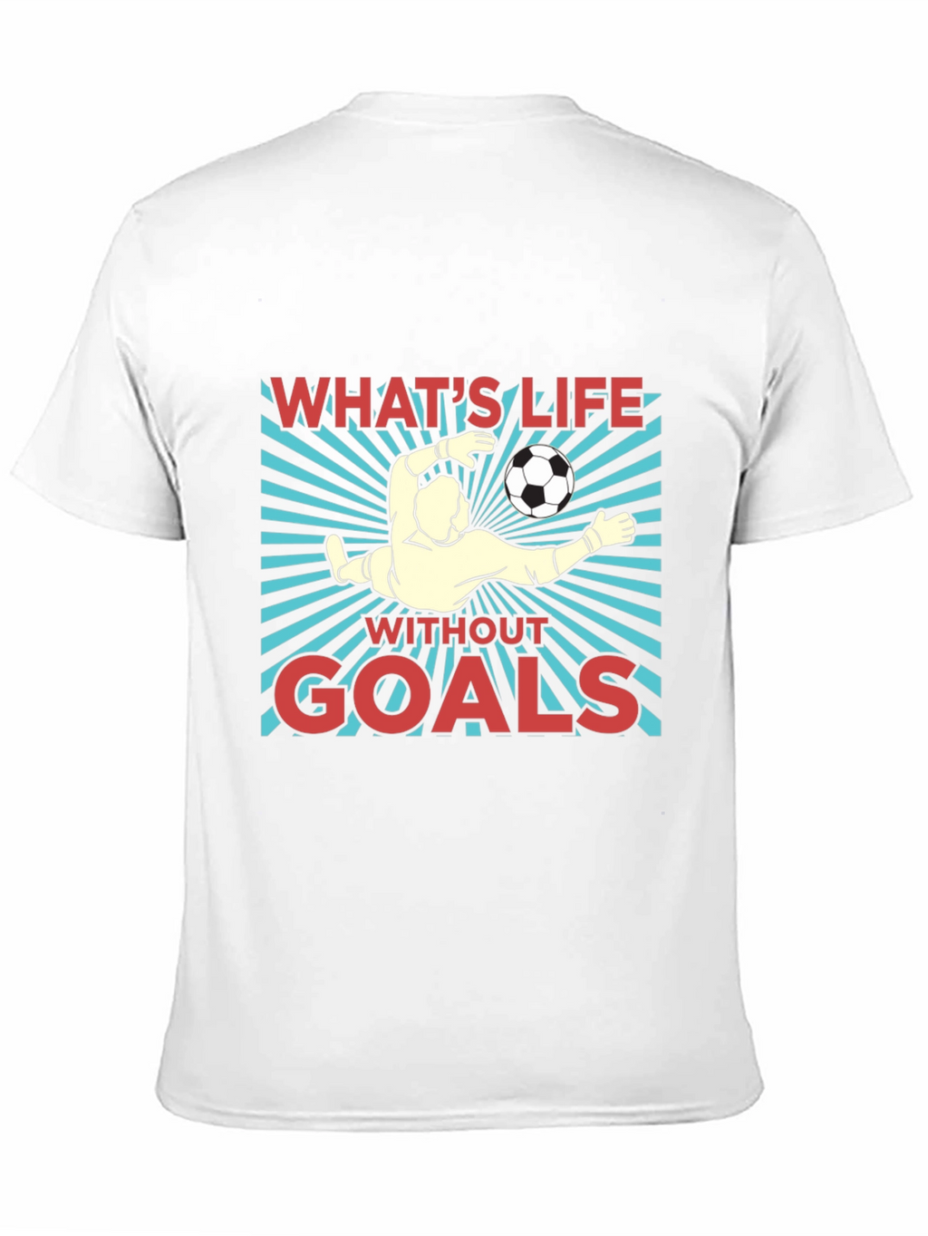 Whats Life Without Goals Graphic T-Shirt