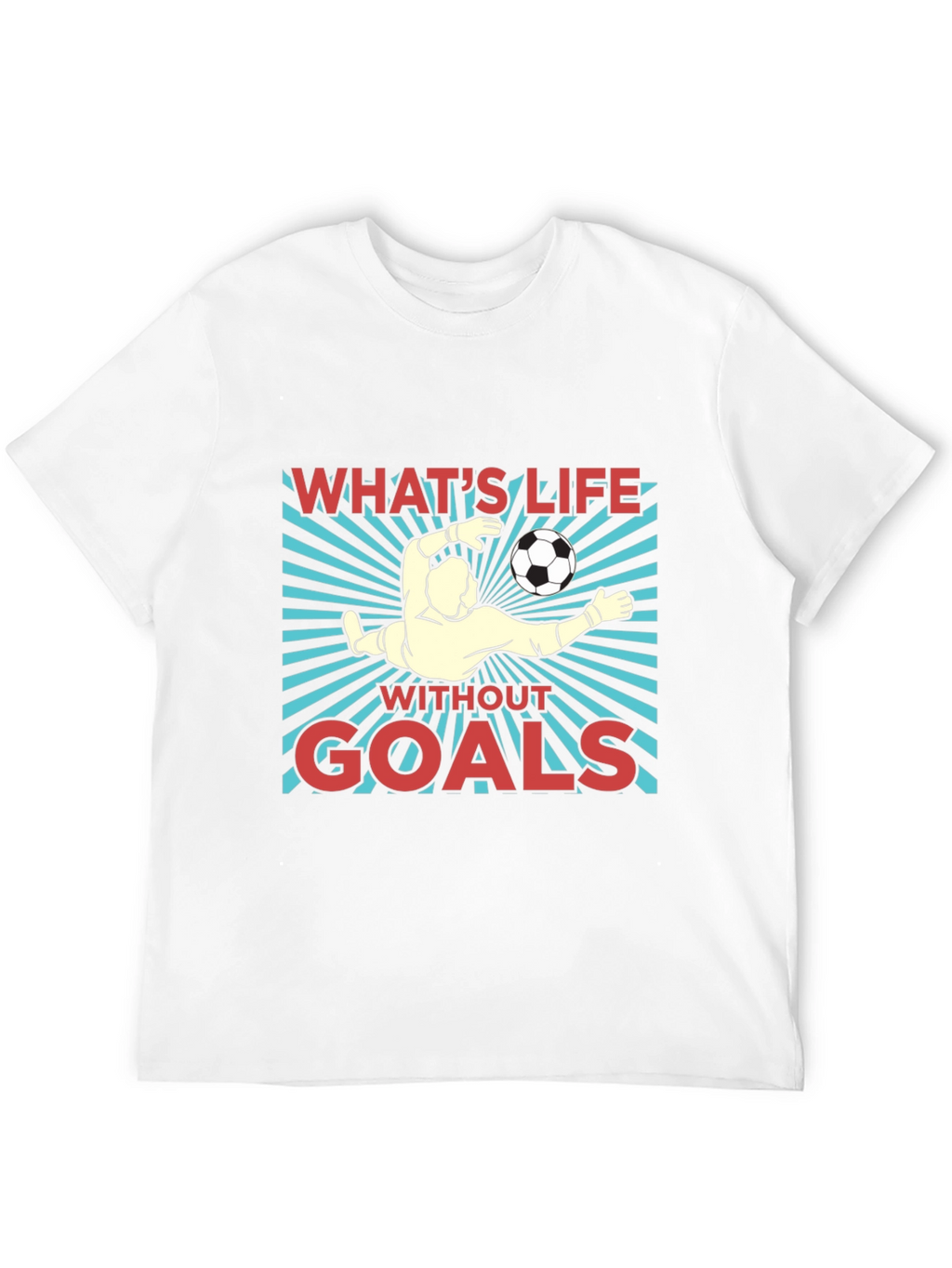 Whats Life Without Goals Graphic T-Shirt
