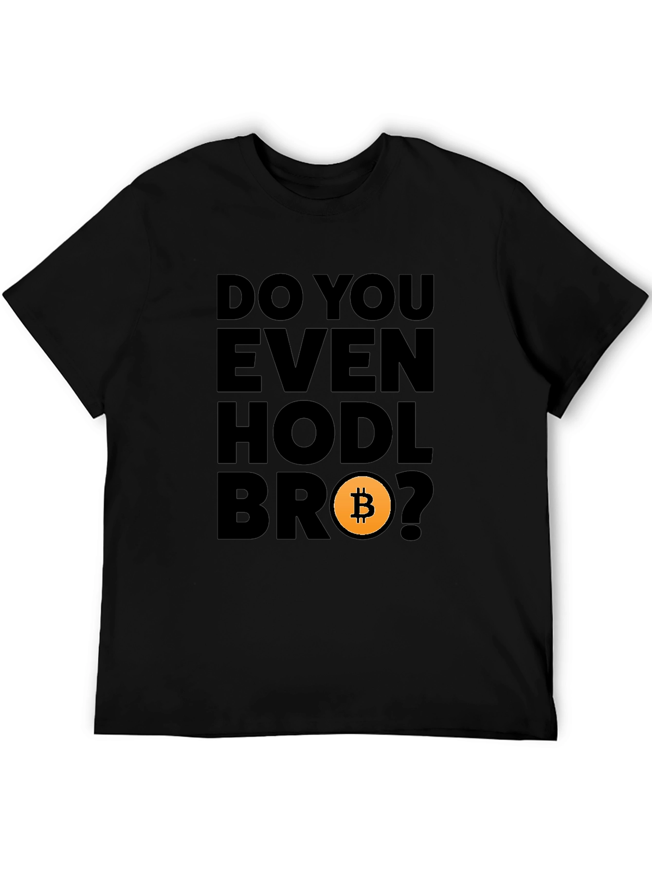 Do You Even Hodl Bro? Bitcoin Crypto T-Shirt