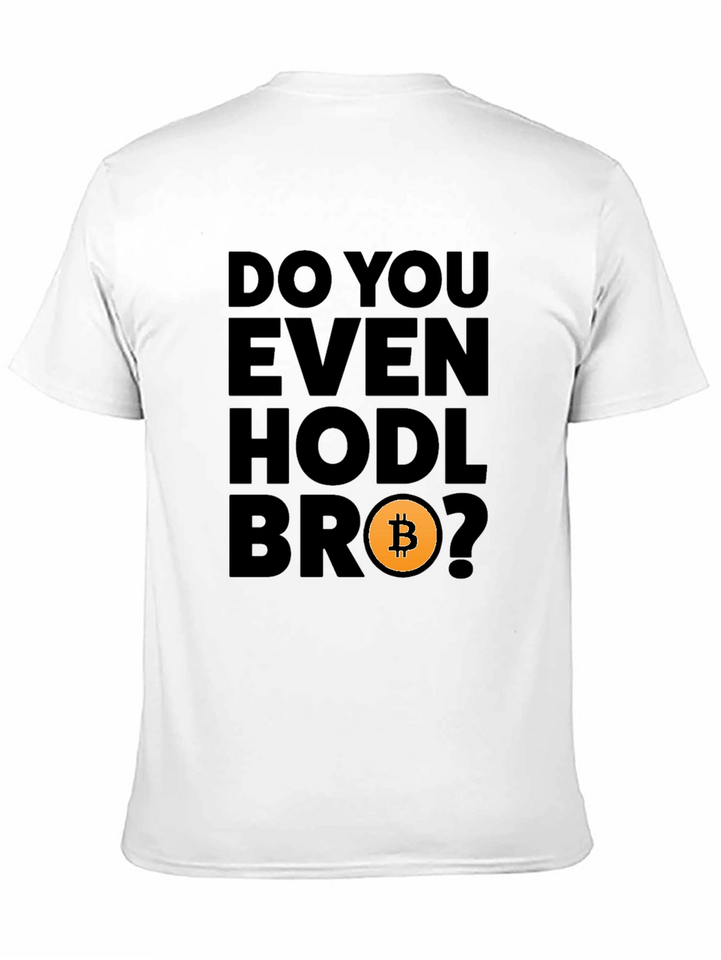 Do You Even Hodl Bro? Bitcoin Crypto T-Shirt