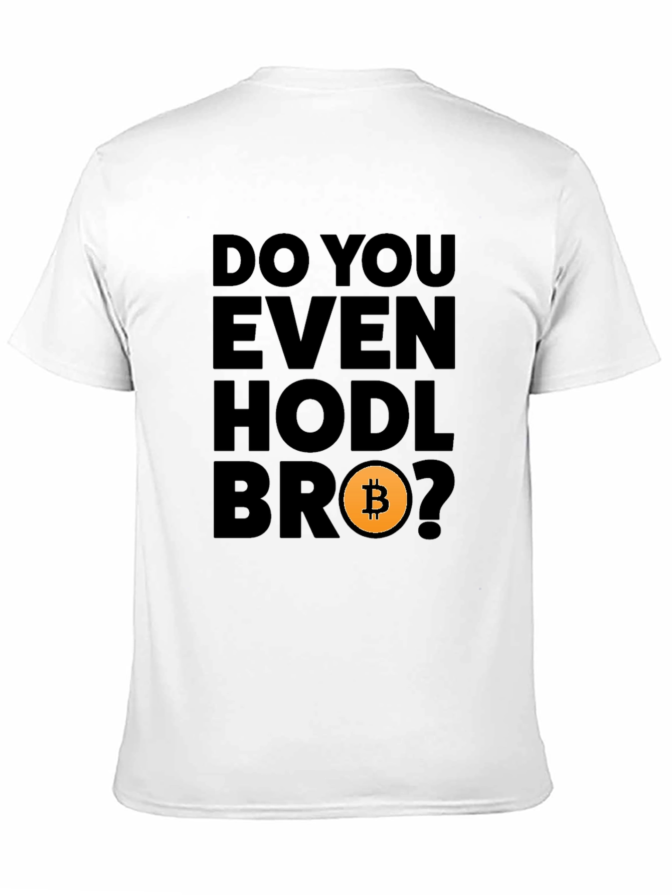 Do You Even Hodl Bro? Bitcoin Crypto T-Shirt