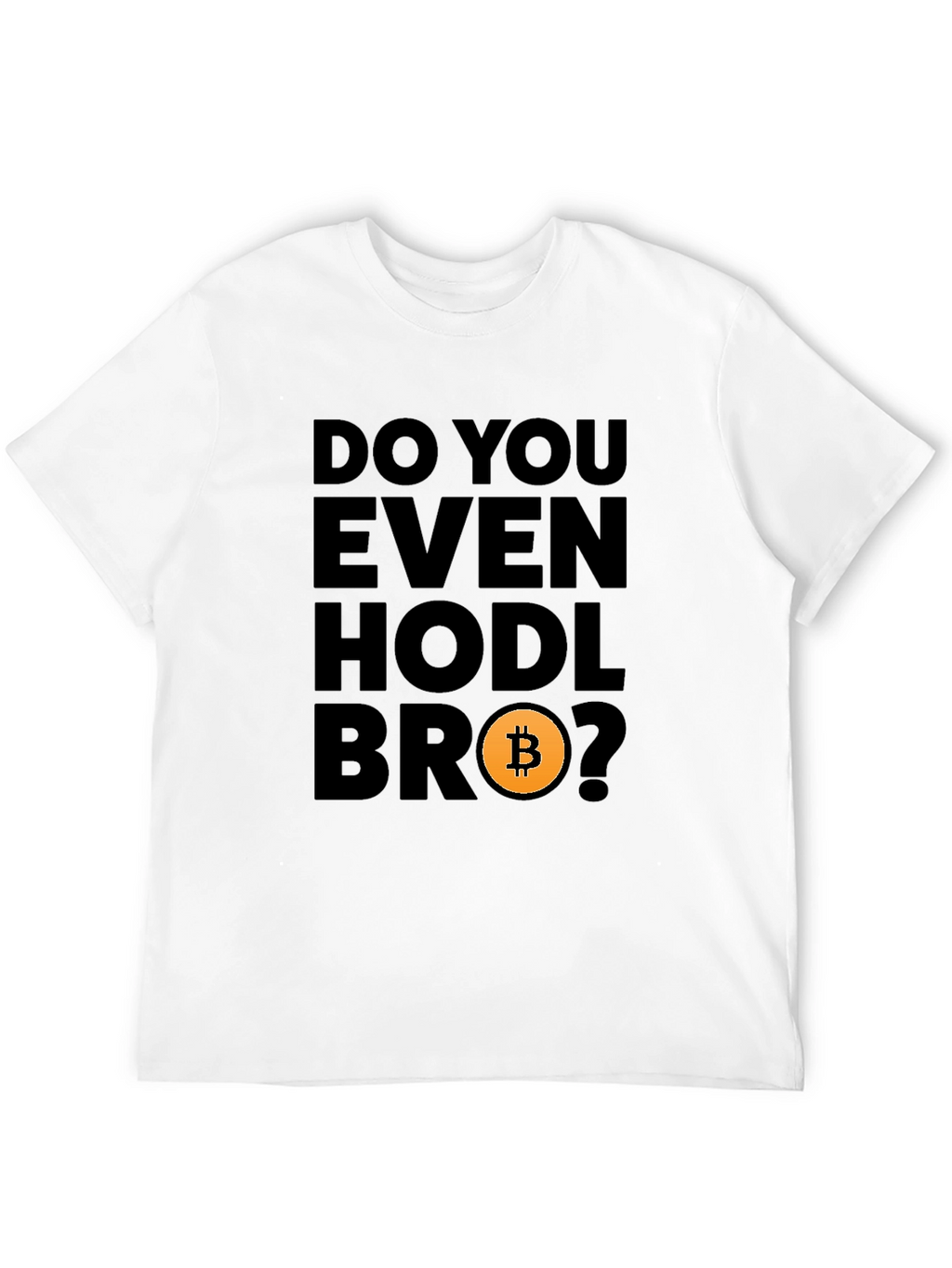 Do You Even Hodl Bro? Bitcoin Crypto T-Shirt