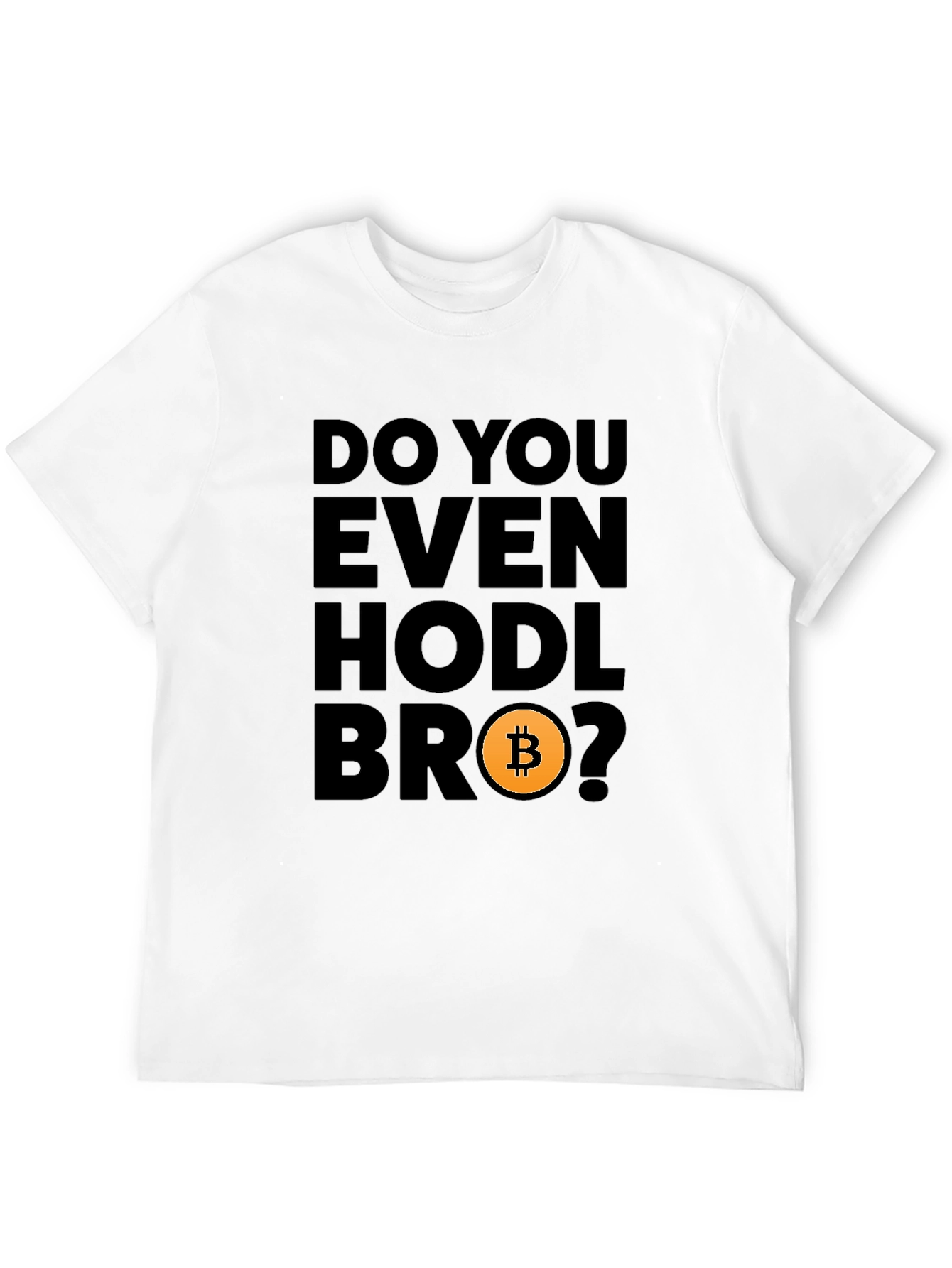 Do You Even Hodl Bro? Bitcoin Crypto T-Shirt