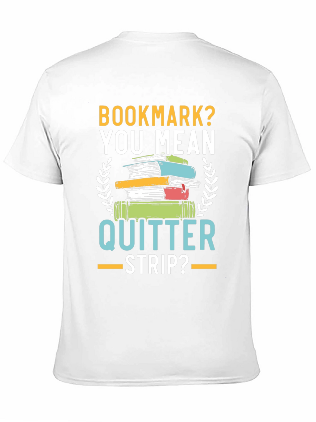 Bookmark? Quitter Strip? Funny Book Lovers T-Shirt