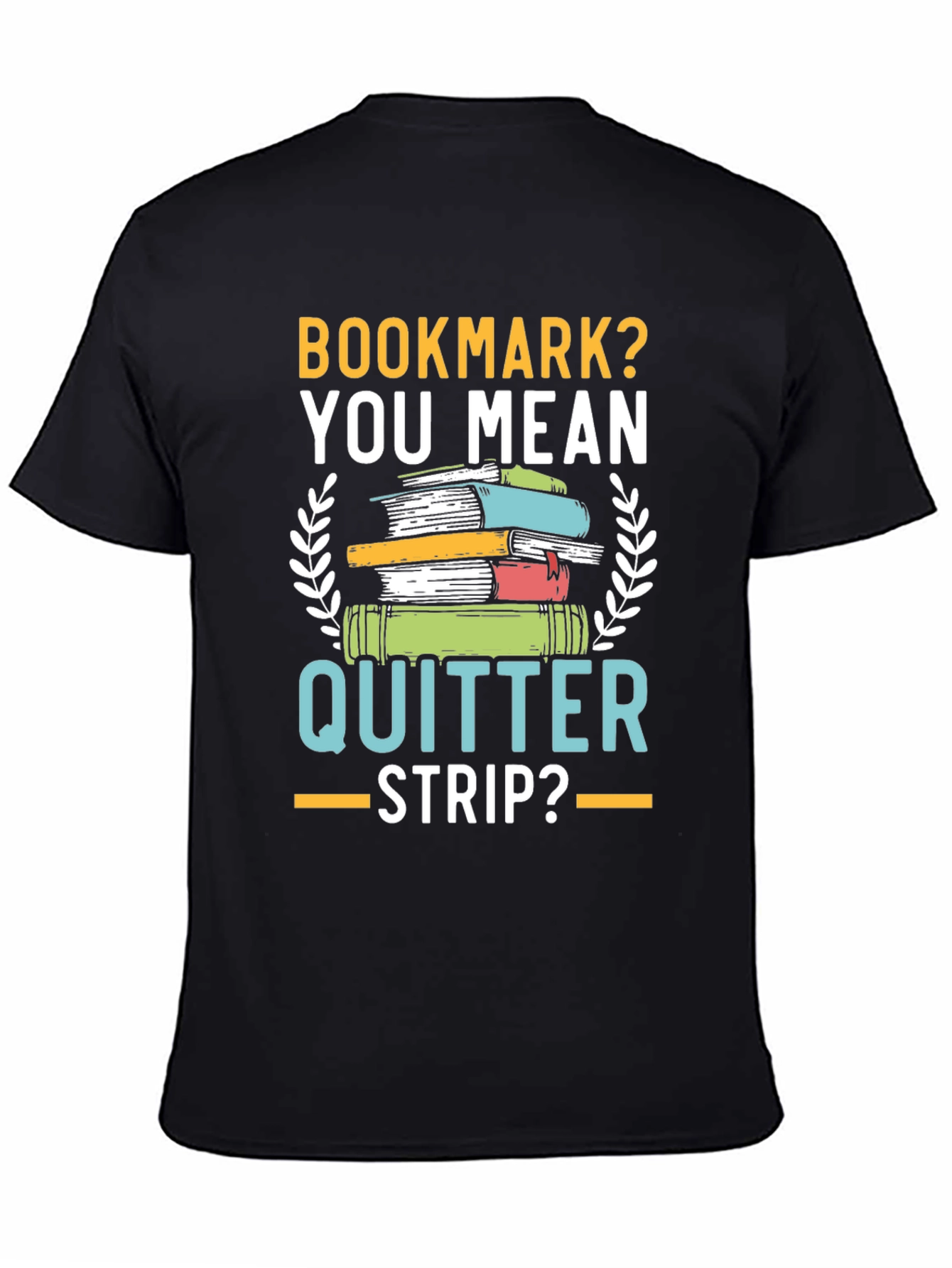 Bookmark? Quitter Strip? Funny Book Lovers T-Shirt