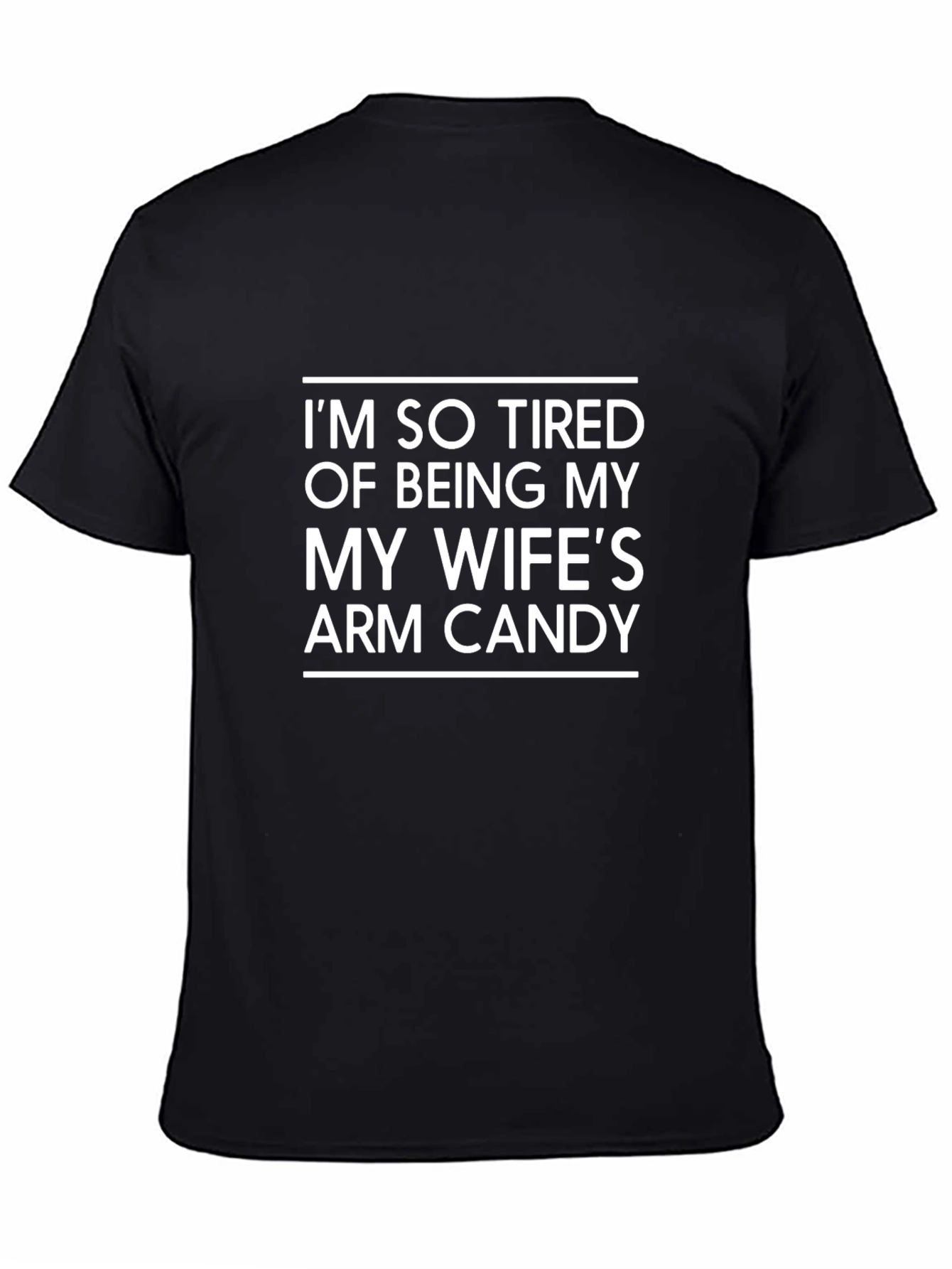 Humorous Mens T-Shirt: Wifes Arm Candy