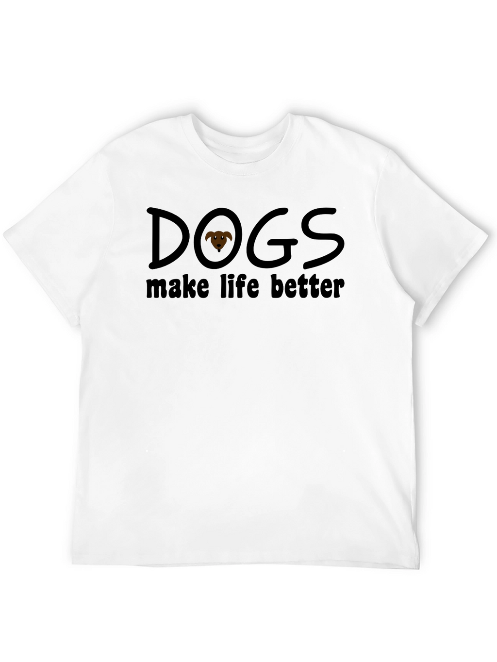 Dogs Make Life Better T-Shirt