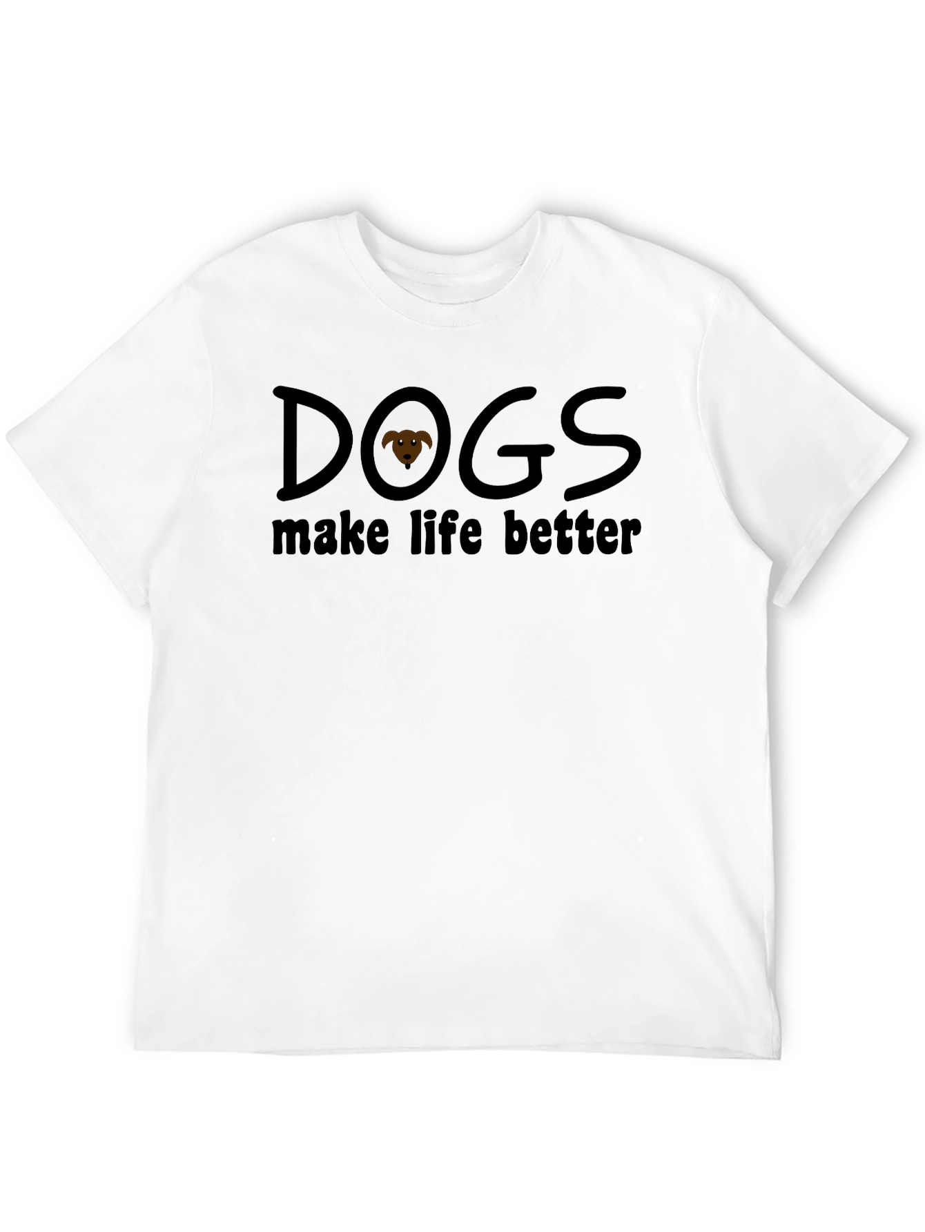 Dogs Make Life Better T-Shirt