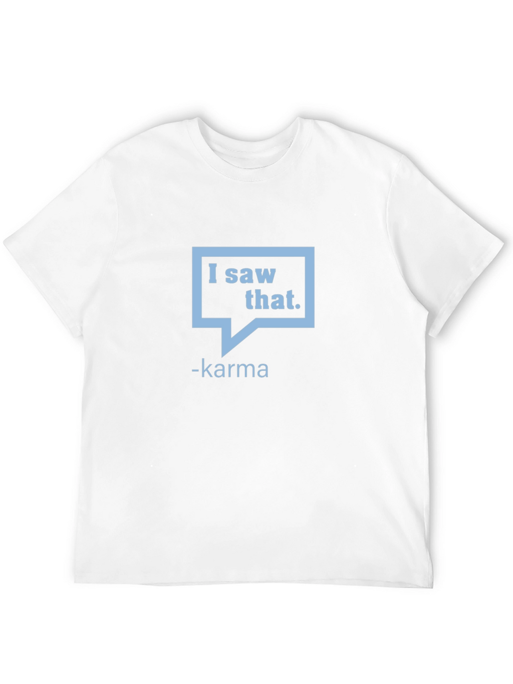 I Saw That - Karma Graphic Tee