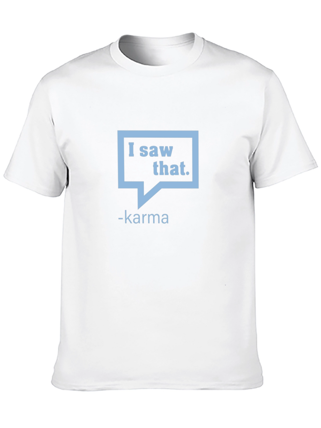 I Saw That - Karma Graphic Tee