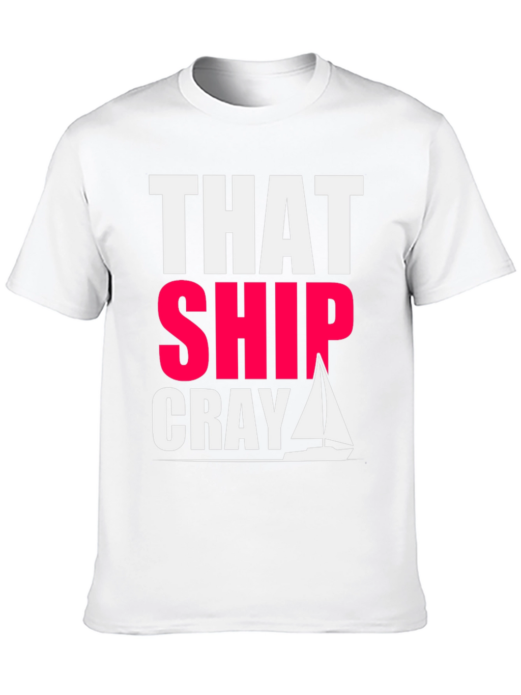 That Ship Cray Funny Boating T-Shirt