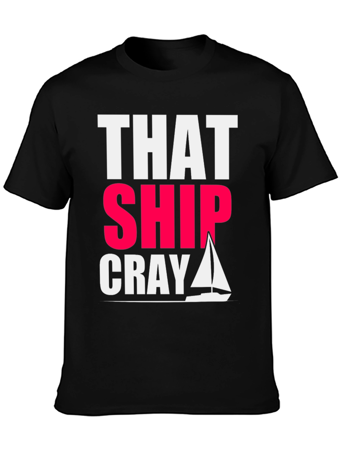That Ship Cray Funny Boating T-Shirt