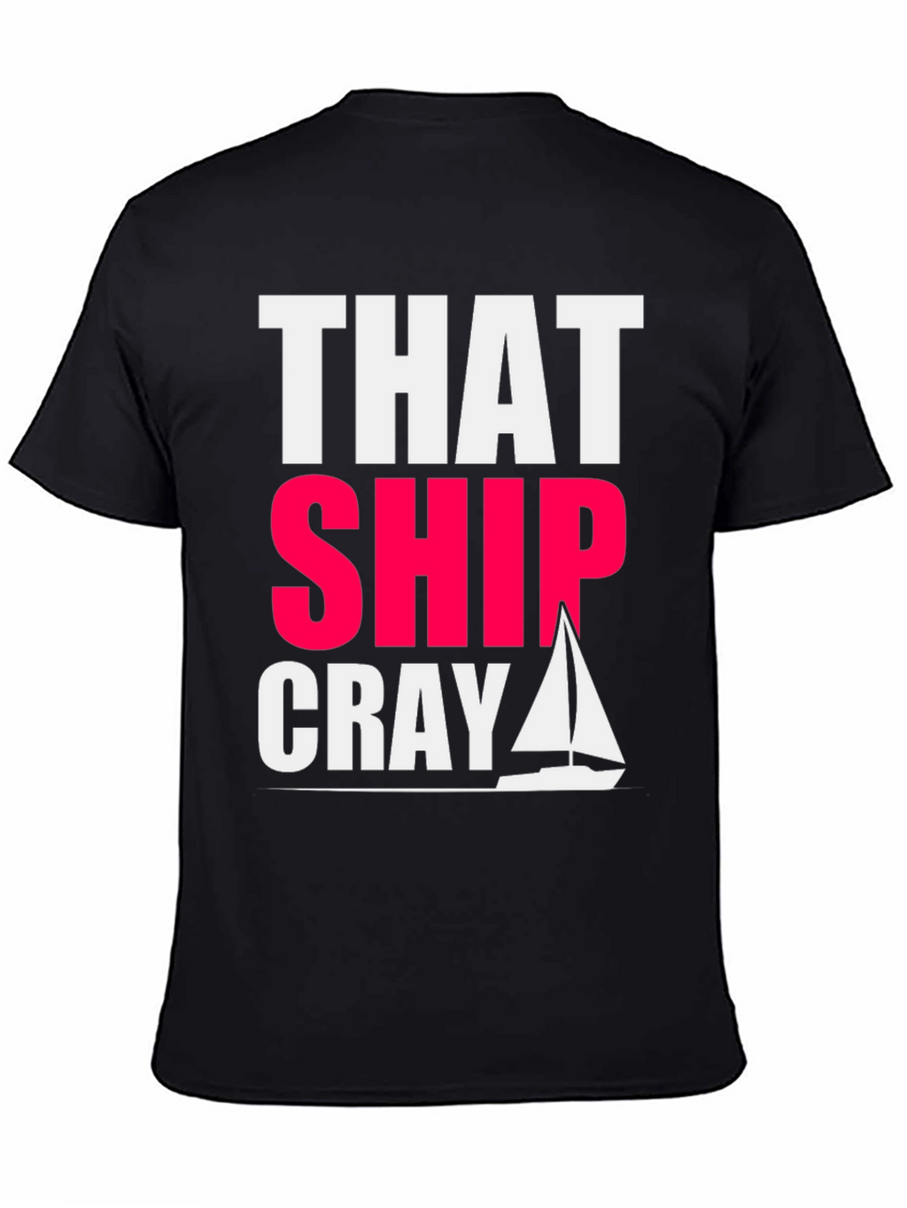 That Ship Cray Funny Boating T-Shirt