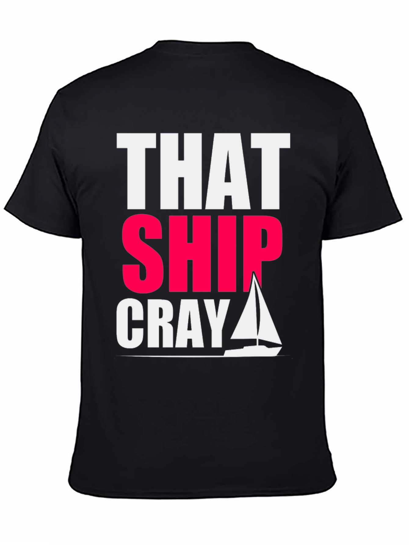 That Ship Cray Funny Boating T-Shirt