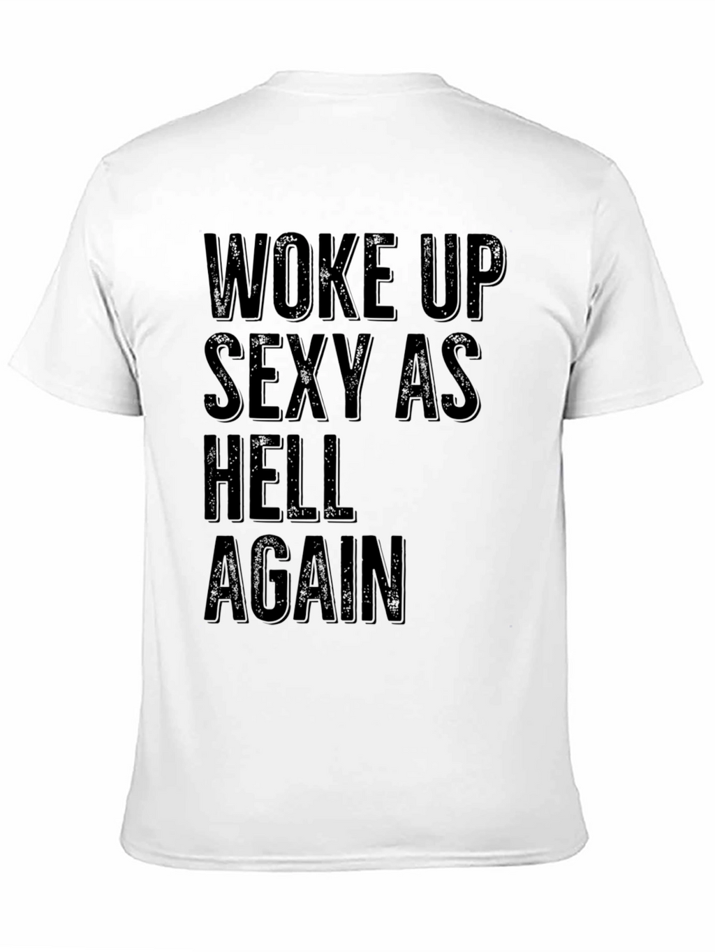 Woke Up Sexy as Hell Again Black Graphic T-Shirt