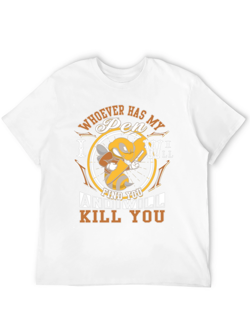 Humorous Whoever Has My Pen Graphic T-Shirt