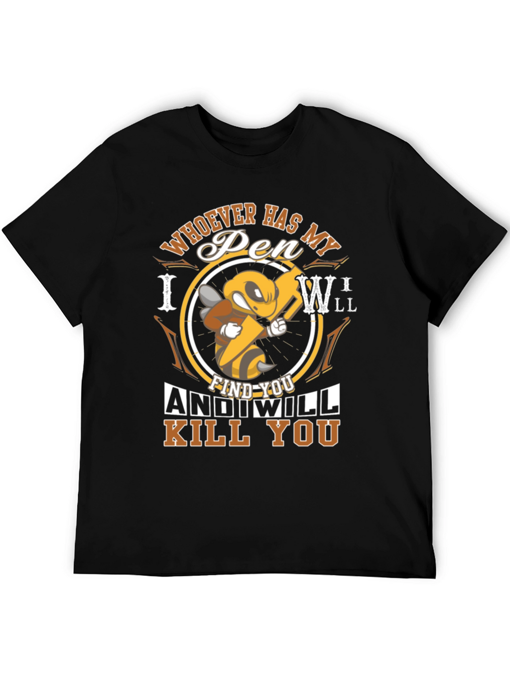Humorous Whoever Has My Pen Graphic T-Shirt