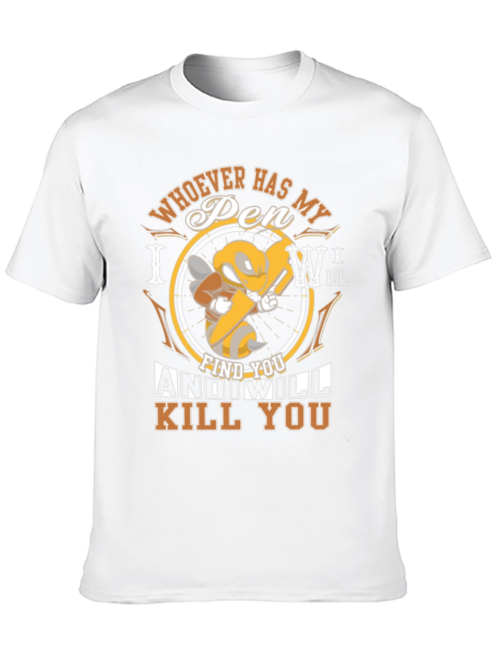 Humorous Whoever Has My Pen Graphic T-Shirt
