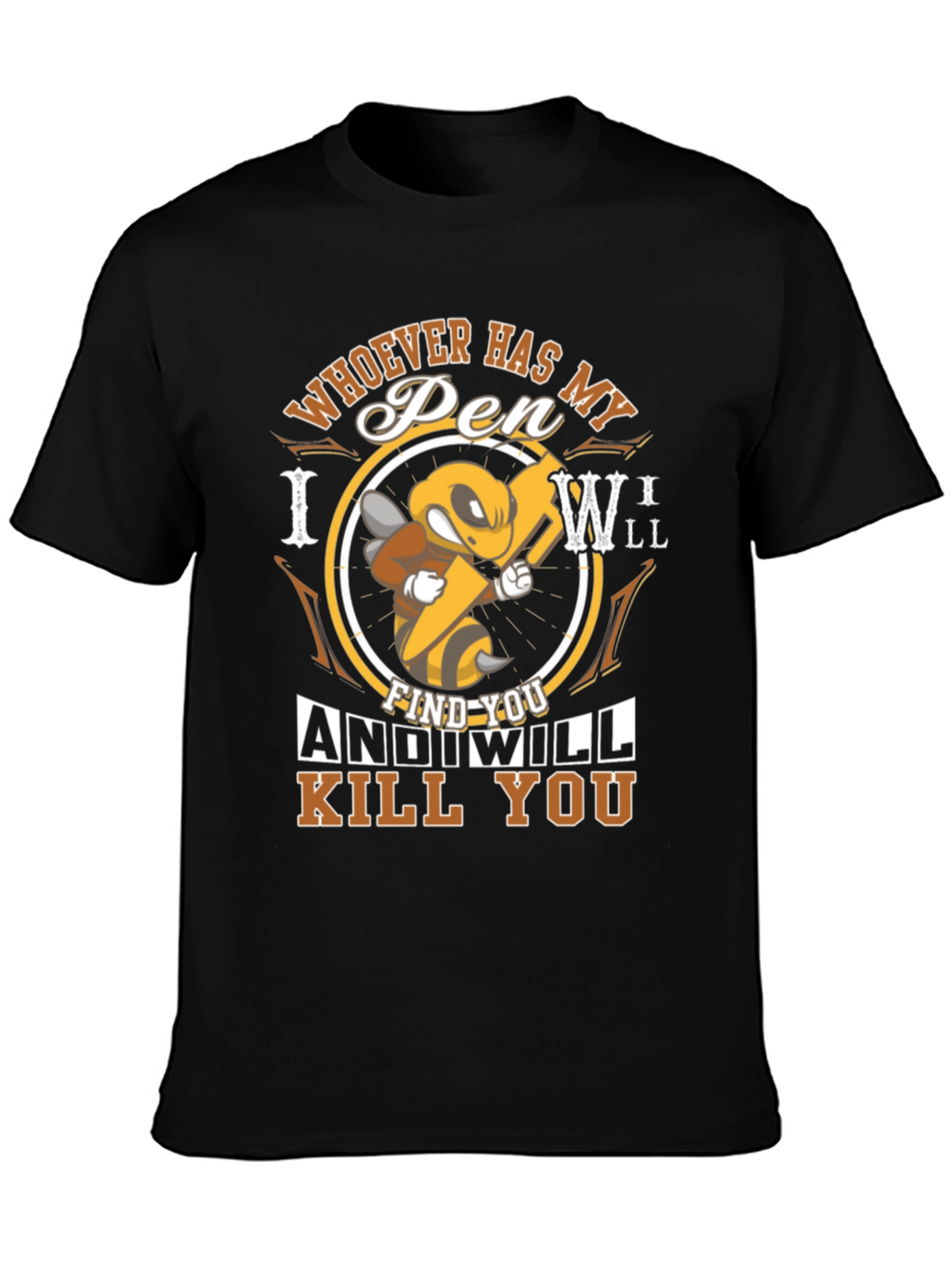 Humorous Whoever Has My Pen Graphic T-Shirt