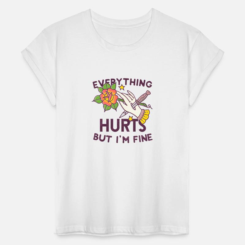 Everything hurt but i am fine