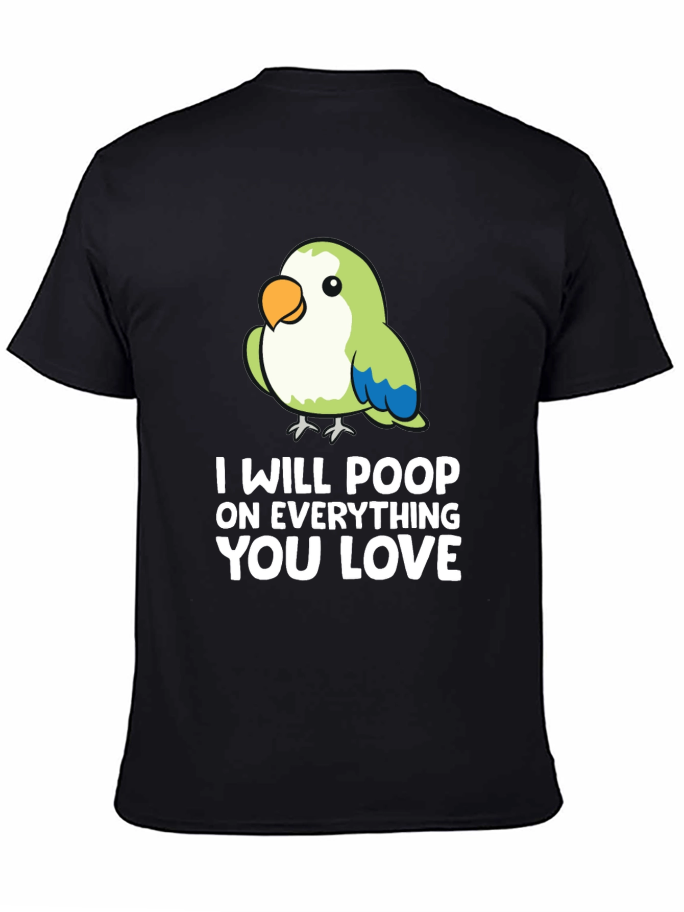 Funny Parrot T-Shirt - I Will Poop on Everything You Love