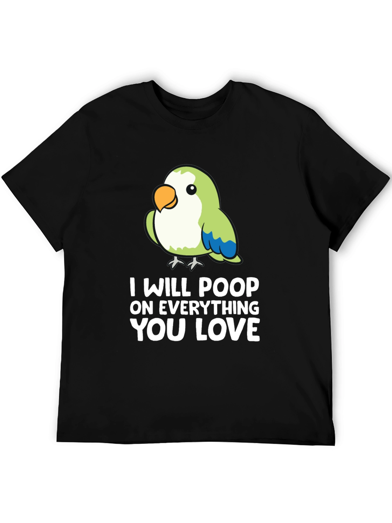 Funny Parrot T-Shirt - I Will Poop on Everything You Love