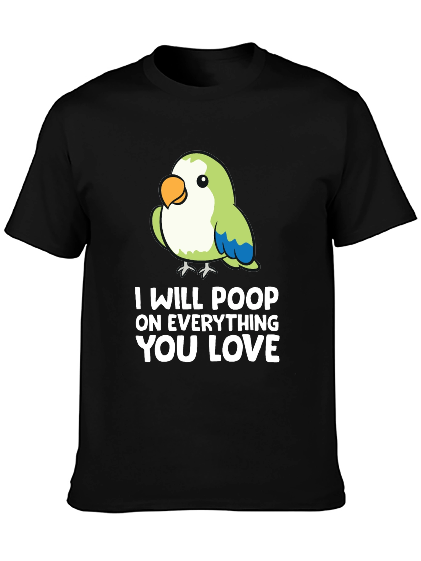 Funny Parrot T-Shirt - I Will Poop on Everything You Love