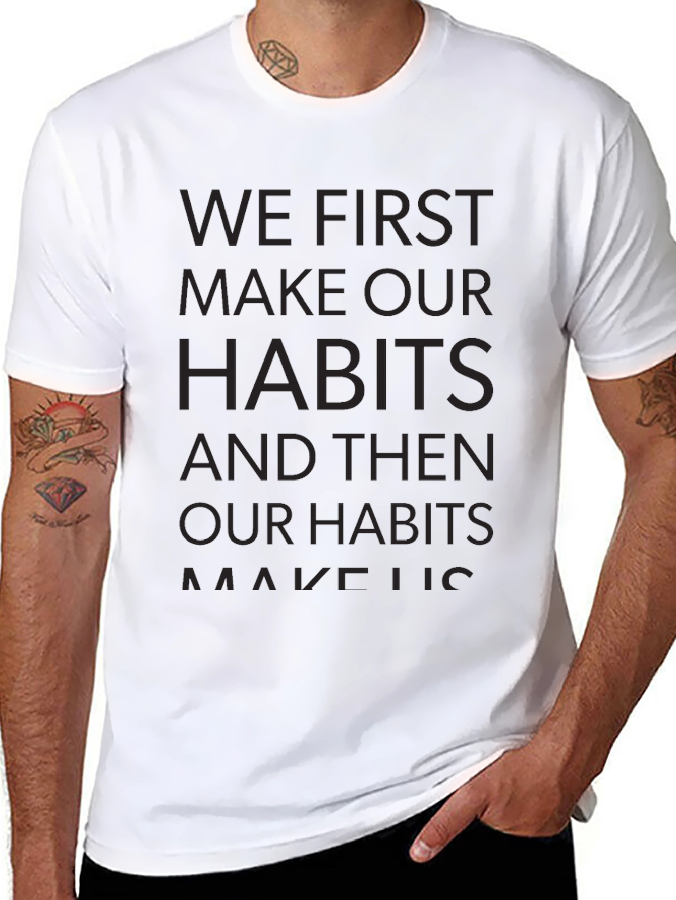 Motivational T-Shirt - We First Make Our Habits