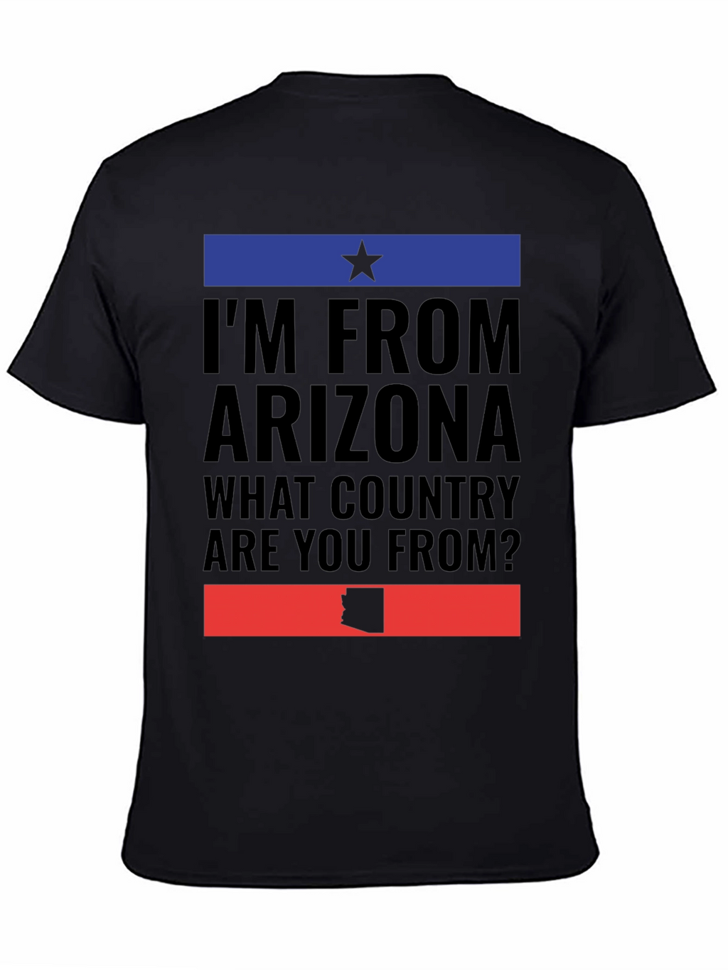 Im From Arizona Graphic T-Shirt