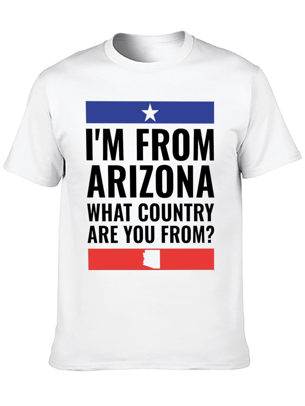 Im From Arizona Graphic T-Shirt