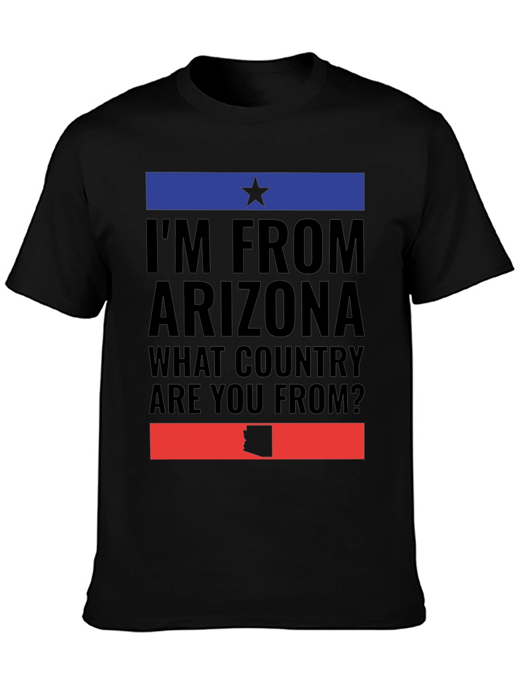 Im From Arizona Graphic T-Shirt