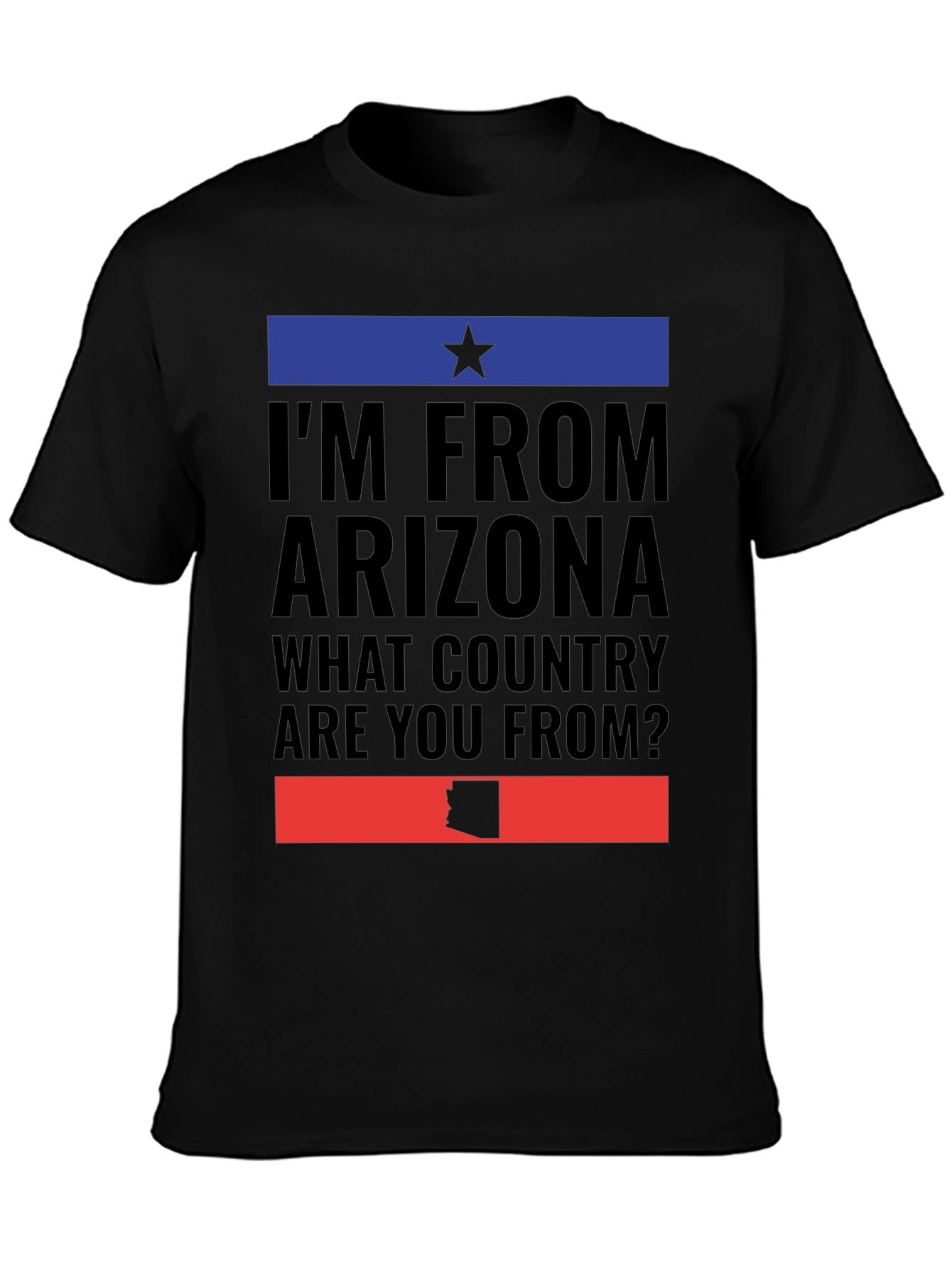 Im From Arizona Graphic T-Shirt