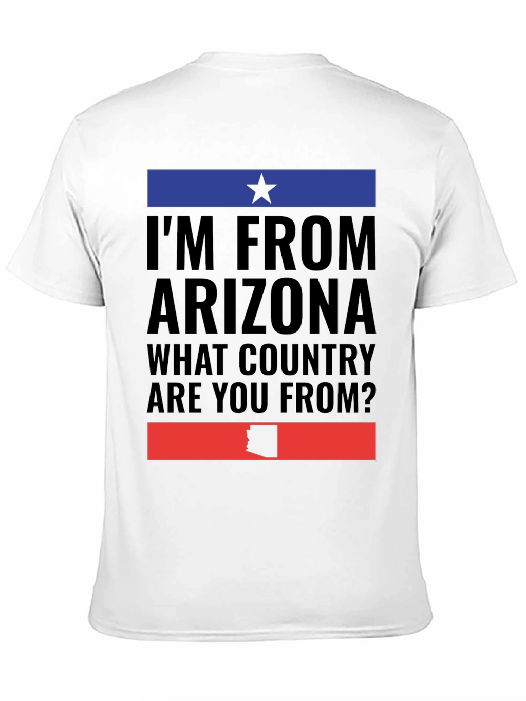 Im From Arizona Graphic T-Shirt