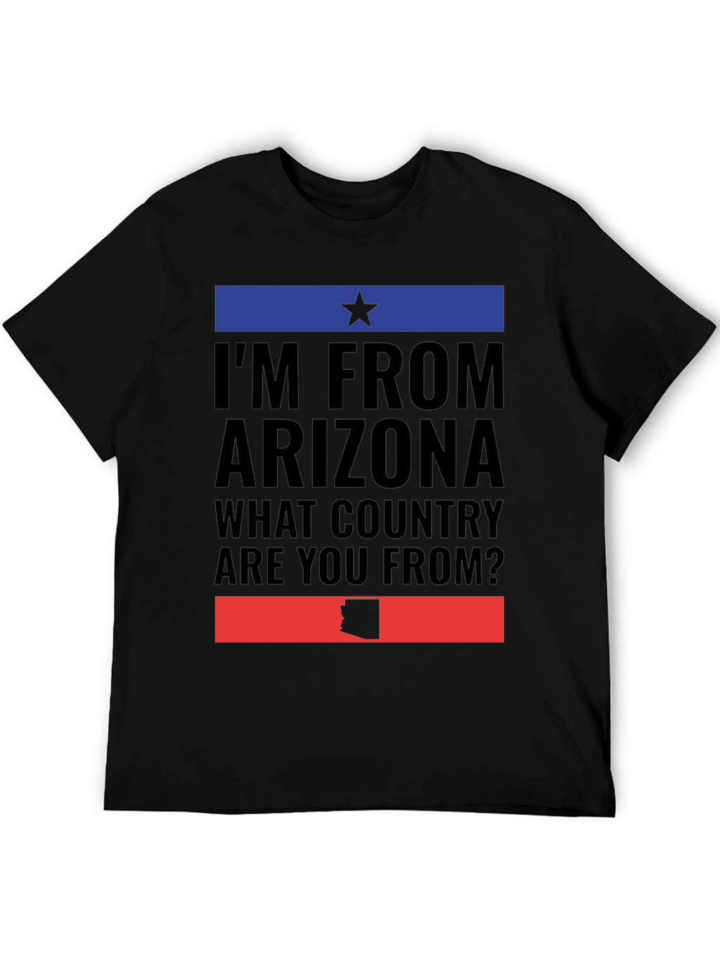 Im From Arizona Graphic T-Shirt