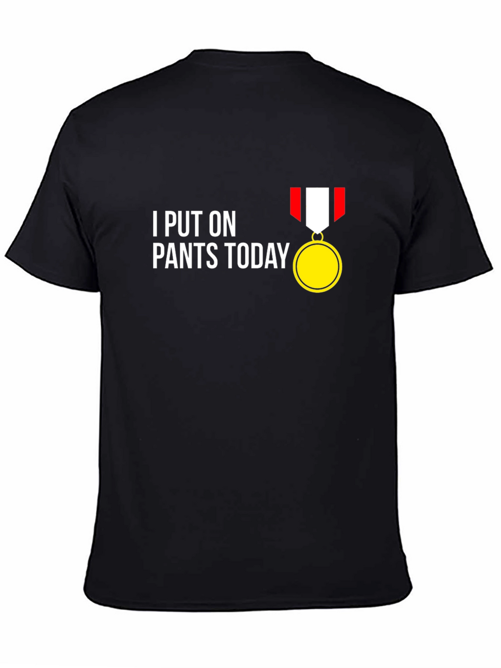 Funny I Put On Pants Today T-Shirt