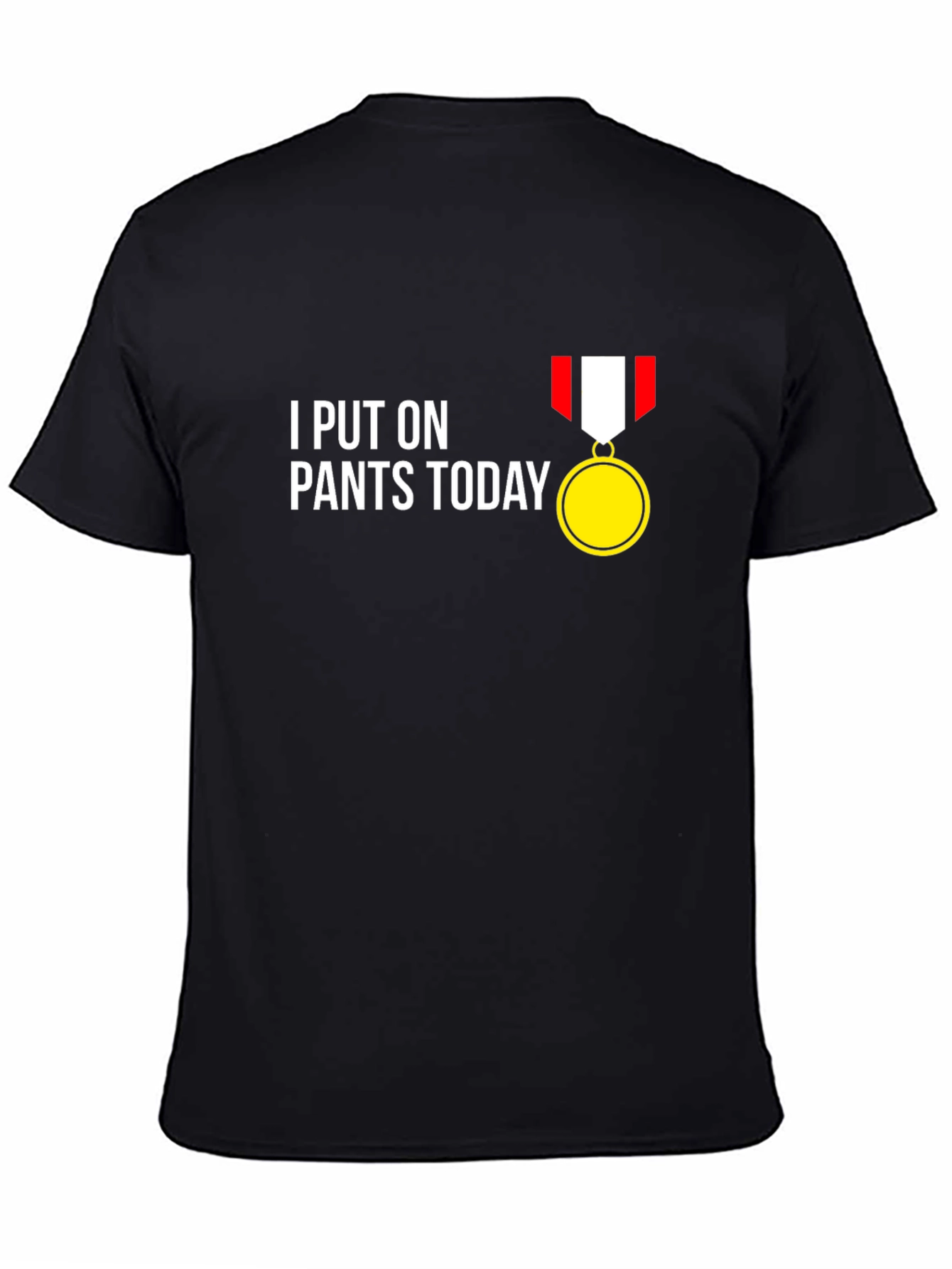Funny I Put On Pants Today T-Shirt