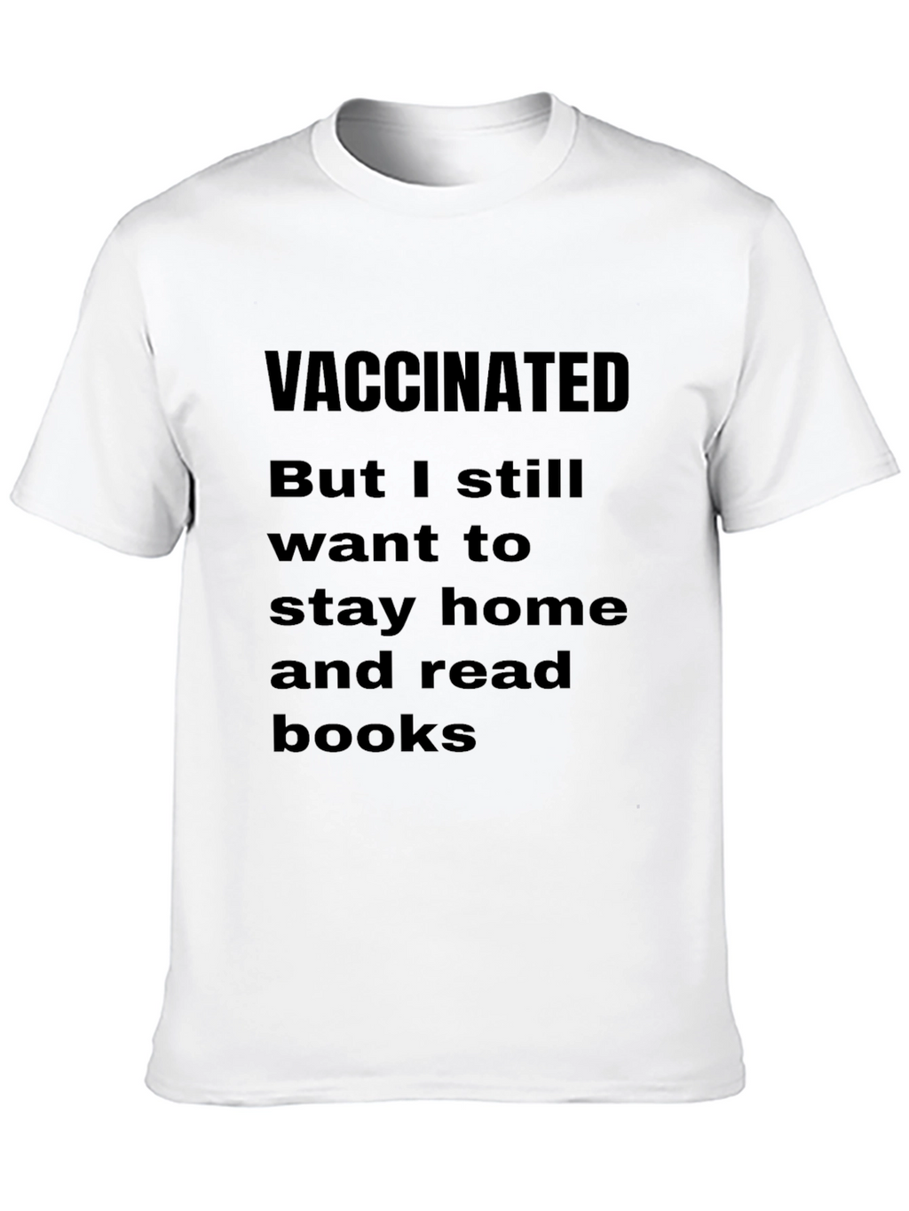 Vaccinated Stay Home Read Books Graphic T-Shirt