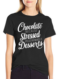 Chocolate Stressed Backwards Desserts Graphic T-Shirt