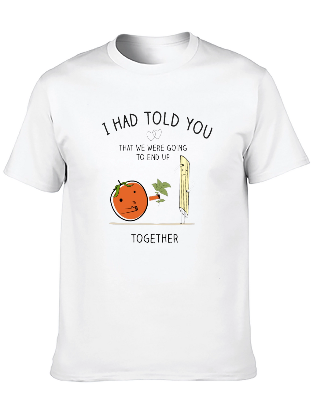 I Had Told You Orange Pun T-Shirt