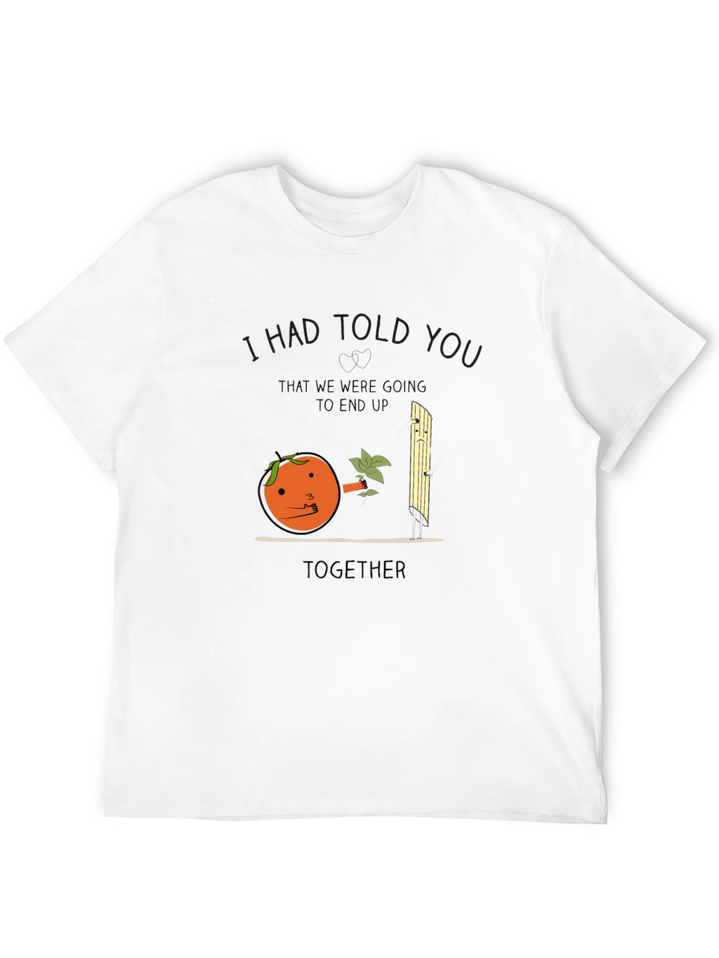 I Had Told You Orange Pun T-Shirt