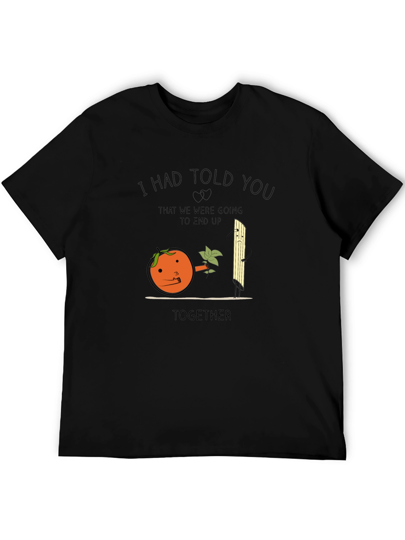 I Had Told You Orange Pun T-Shirt