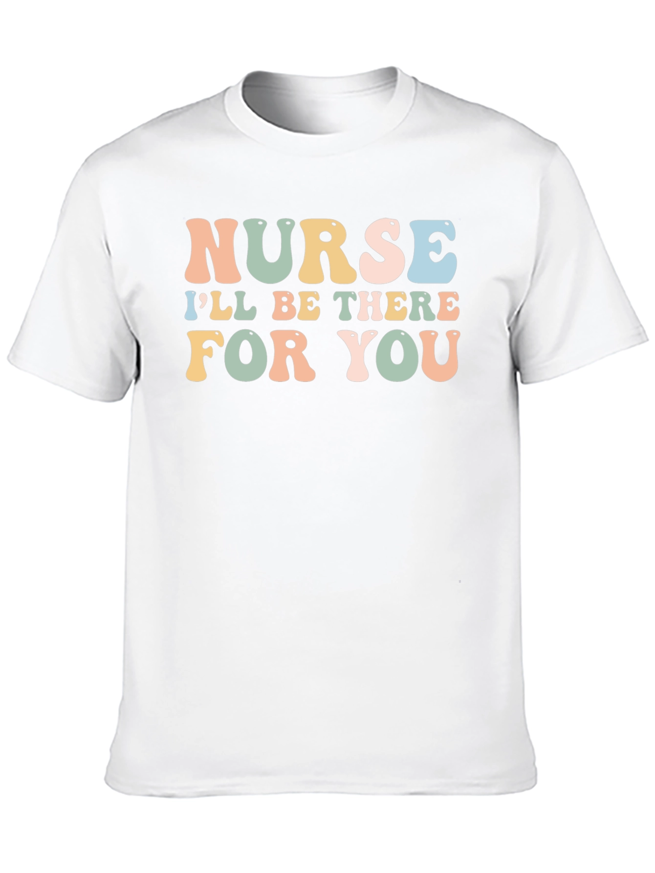 Nurse Ill Be There For You T-Shirt