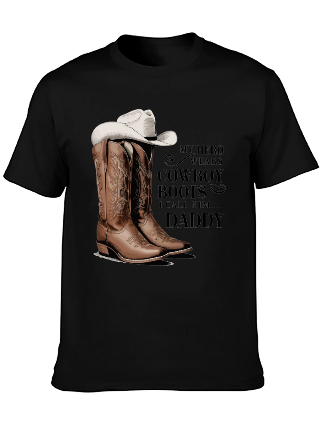 My Hero Wears Cowboy Boots T-Shirt Daddy