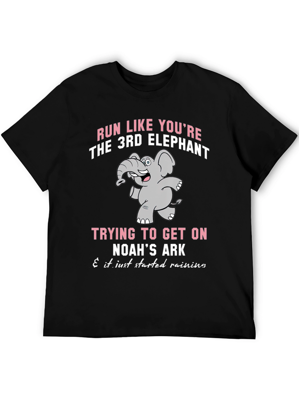 Run Like Youre the 3rd Elephant T-Shirt