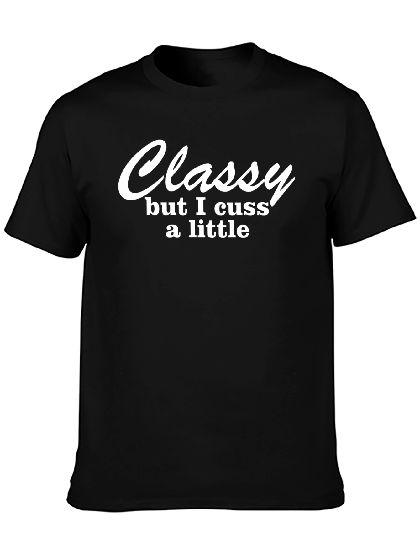 Classy But I Cuss T-Shirt - Funny Slogan Tee