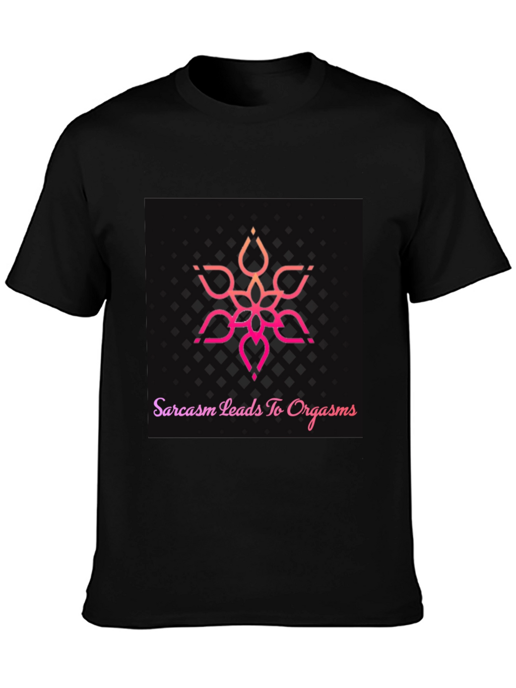 Sarcasm Leads To Orgasm T-Shirt