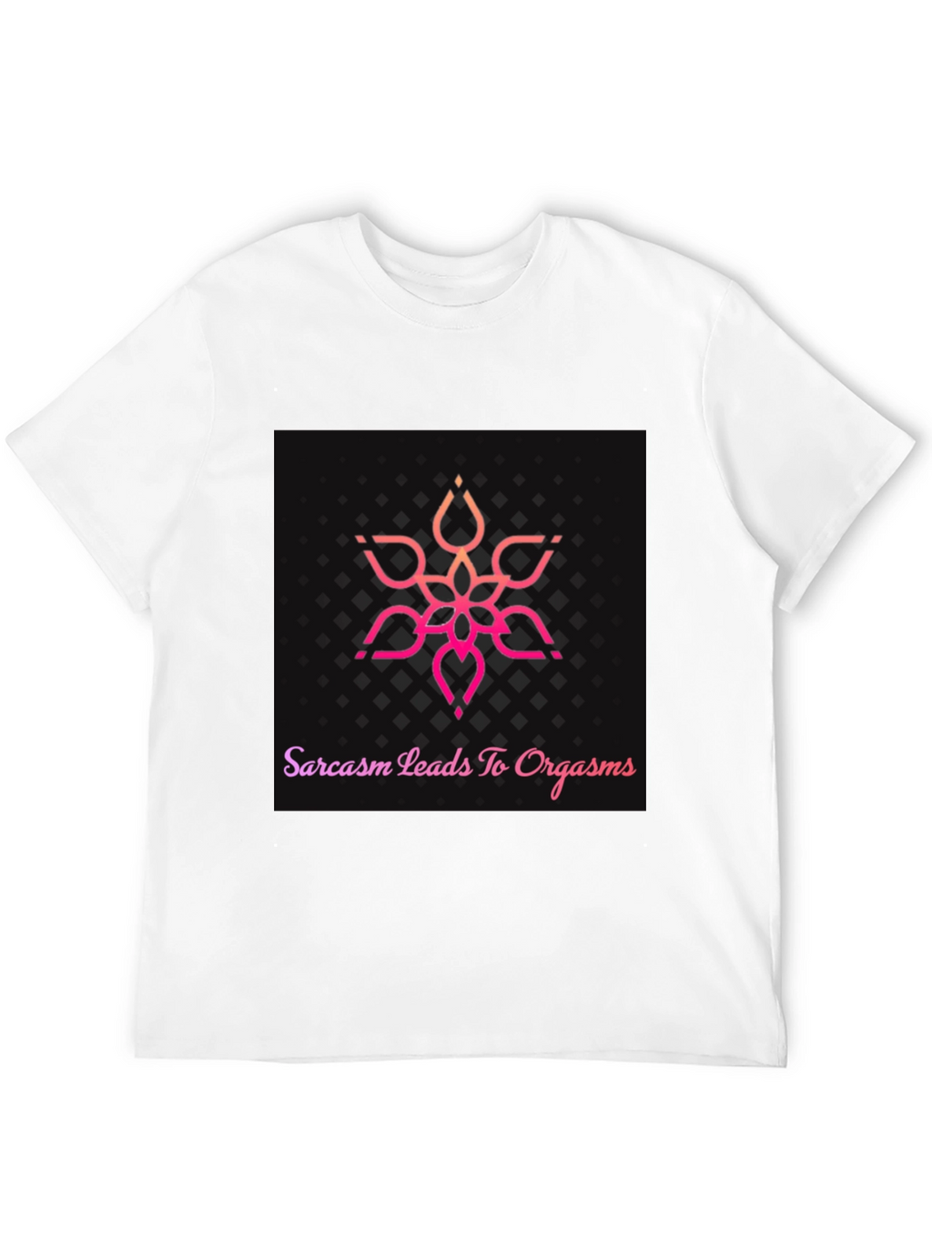 Sarcasm Leads To Orgasm T-Shirt